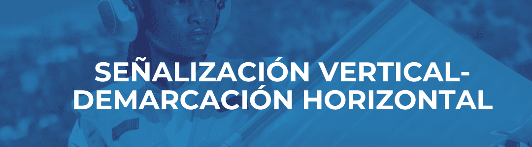SEÑALIZACIÓN VERTICAL- DEMARCACIÓN HORIZONTAL